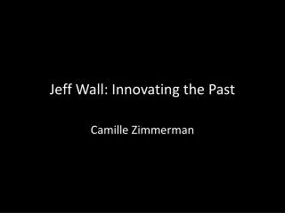 Jeff Wall: Innovating the Past