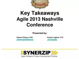 Key Takeaways Agile 2013 Nashville Conference Presented by: