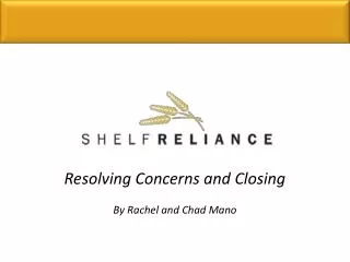 Resolving Concerns and Closing By Rachel and Chad Mano