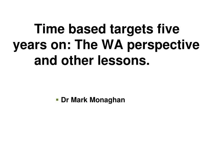 time based targets five years on the wa perspective and other lessons