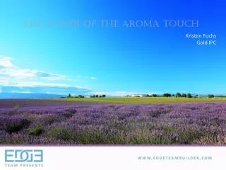 The Power of the Aroma Touch