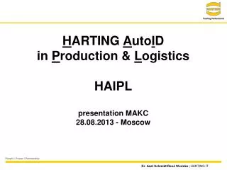 H ARTING A uto I D in P roduction &amp; L ogistics HAIPL presentation MAKC 28.08.2013 - Moscow