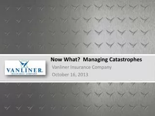 Now What? Managing Catastrophes