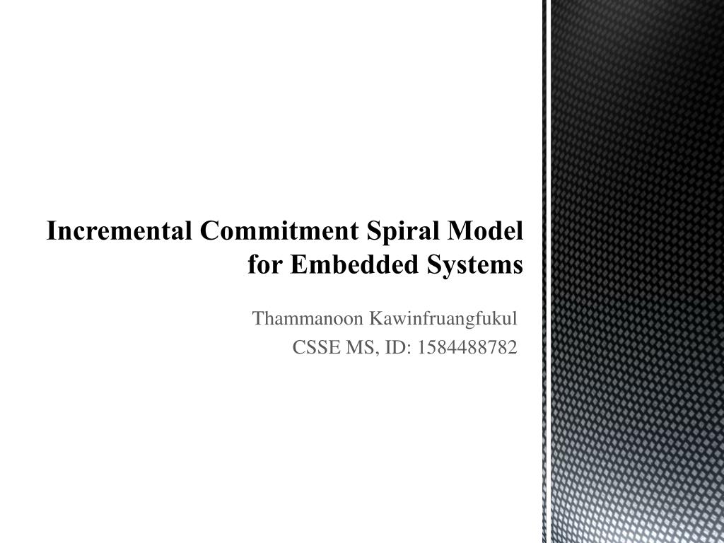 PPT - Incremental Commitment Spiral Model for Embedded Systems ...