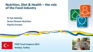 Nutrition, Diet &amp; Health – the role of the Food Industry