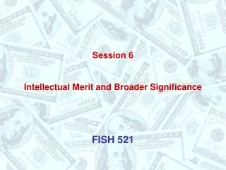 Session 6 Intellectual Merit and Broader Significance