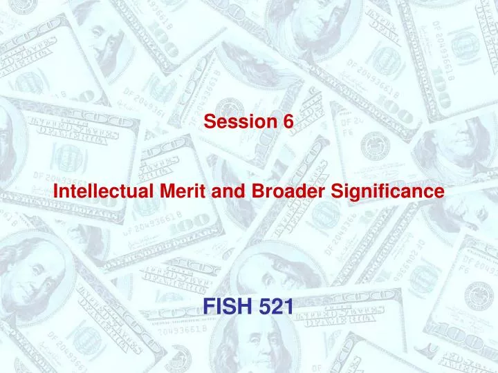 session 6 intellectual merit and broader significance