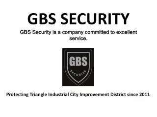 GBS SECURITY GBS Security is a company committed to excellent service.