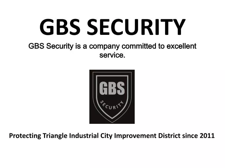 gbs security gbs security is a company committed to excellent service
