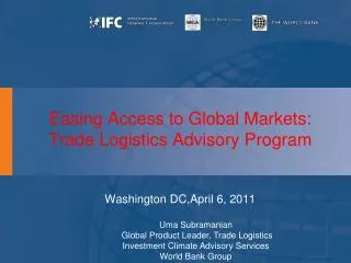 Easing Access to Global Markets : Trade Logistics Advisory Program Washing ton DC ,April 6, 2011