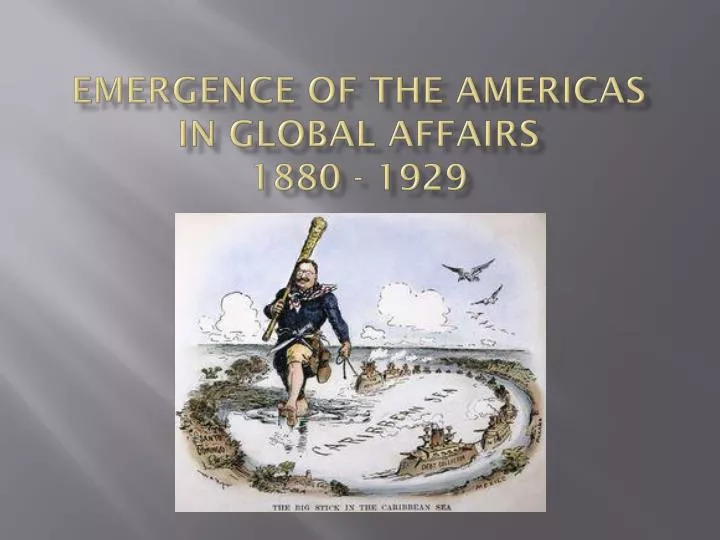 emergence of the americas in global affairs 1880 1929