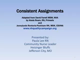 Presented by: Paula Lee RN Community Nurse Leader Heisinger Bluffs Jefferson City, MO