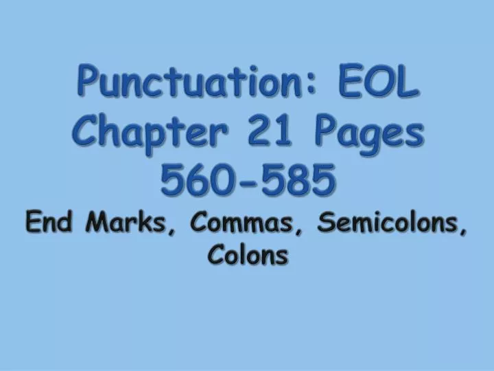 punctuation eol chapter 21 pages 560 585 end marks commas semicolons colons