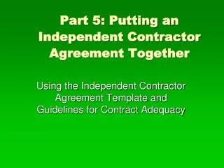 Part 5: Putting an Independent Contractor Agreement Together
