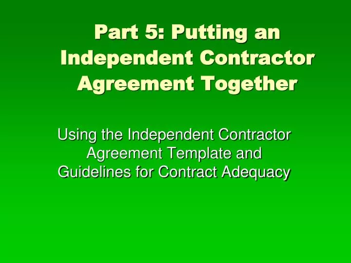 part 5 putting an independent contractor agreement together