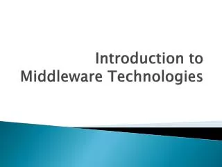 Introduction to Middleware Technologies