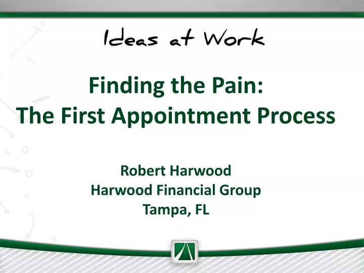 finding the pain the first appointment process robert harwood harwood financial group tampa fl