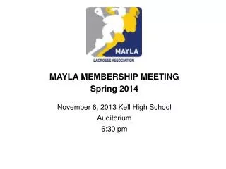 MAYLA MEMBERSHIP MEETING Spring 2014 November 6, 2013 Kell High School Auditorium 6:30 pm