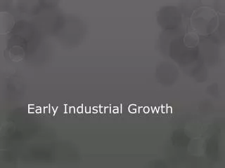 Early Industrial Growth