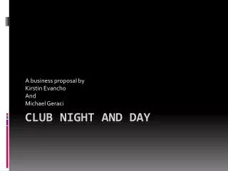 Club Night and Day