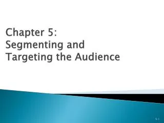 Chapter 5: Segmenting and Targeting the Audience