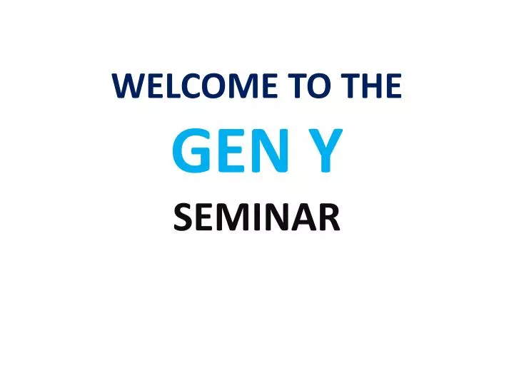 welcome to the gen y seminar