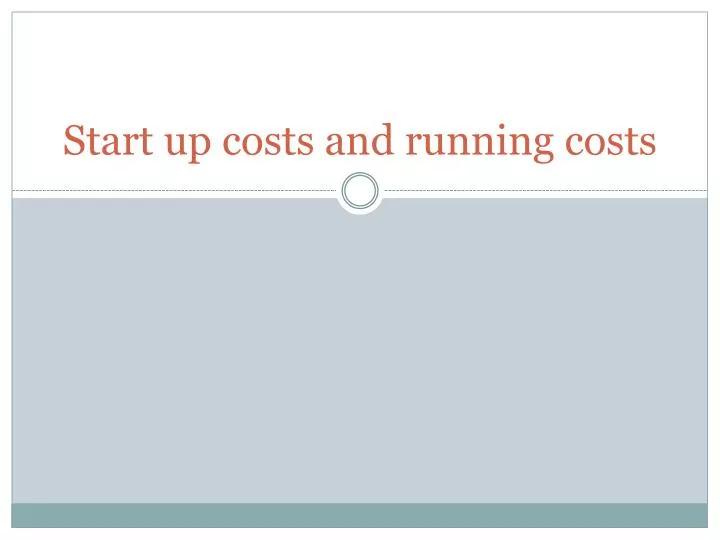 start up costs and running costs