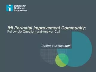 IHI Perinatal Improvement Community: Follow-Up Question-and-Answer Call