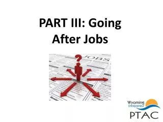 PART III: Going After Jobs