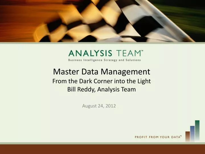 master data management from the dark corner into the light bill reddy analysis team