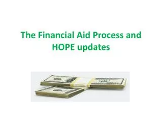 The Financial Aid Process and HOPE updates