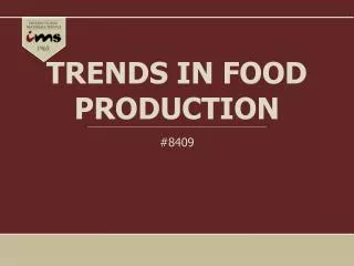 TRENDS IN FOOD PRODUCTION