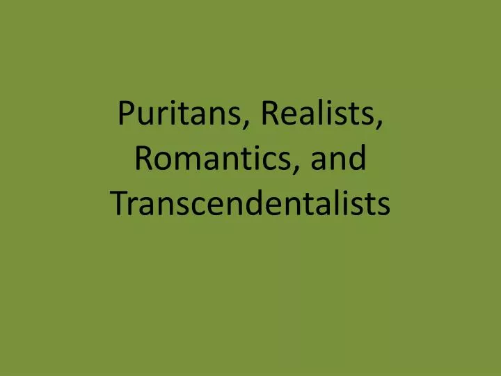 puritans realists romantics and transcendentalists