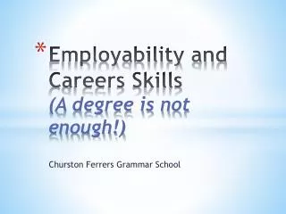 Employability and Careers Skills (A degree is not enough!)