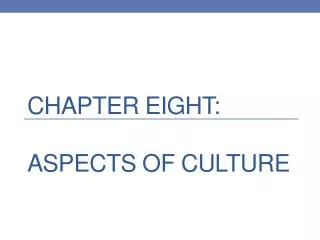 Chapter Eight: Aspects of culture