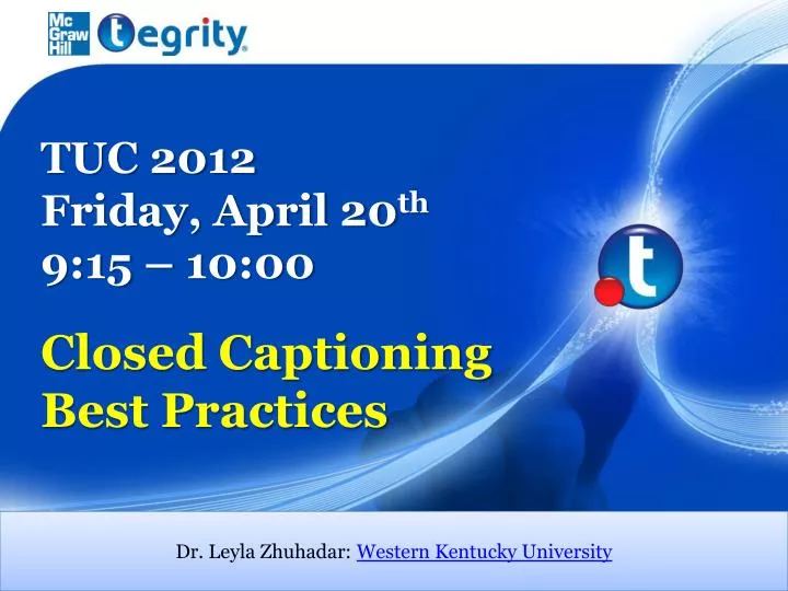 tuc 2012 friday april 20 th 9 15 10 00 closed captioning best practices