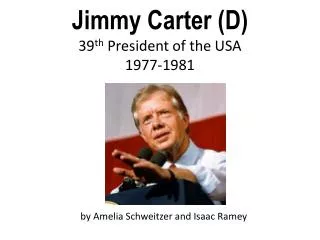 Jimmy Carter (D) 39 th President of the USA 1977-1981