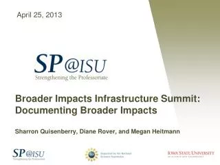 Broader Impacts Infrastructure Summit: Documenting Broader Impacts Sharron Quisenberry , Diane Rover, and Megan Heitma