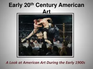 Early 20 th Century American Art