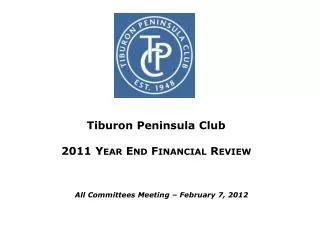 Tiburon Peninsula Club 2011 Year End Financial Review