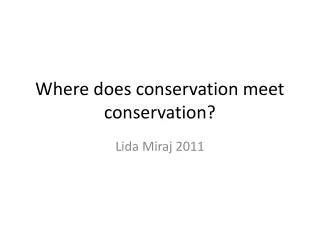 Where does conservation meet conservation?