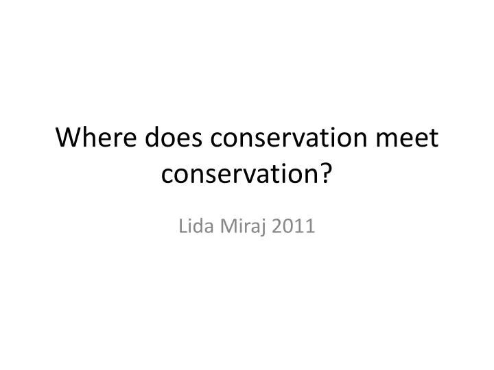 where does conservation meet conservation