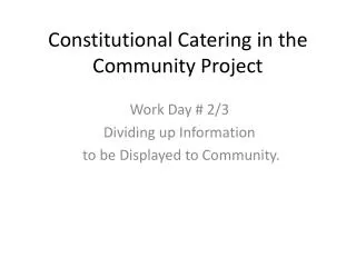 Constitutional Catering in the Community Project