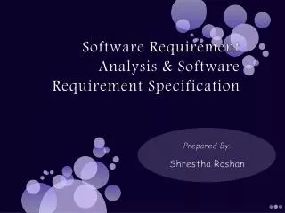 Software Requirement Analysis &amp; Software Requirement Specification