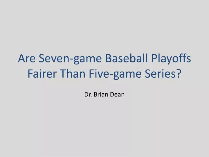 are seven game baseball playoffs fairer than five game series