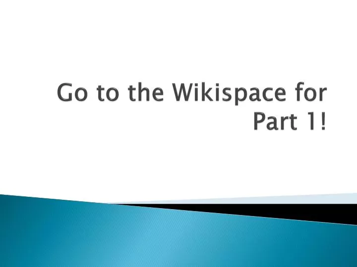 go to the wikispace for part 1