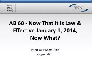 AB 60 - Now That It Is Law &amp; Effective January 1, 2014, Now What?