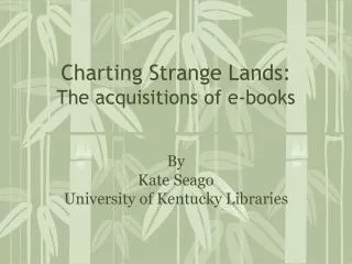 Charting Strange Lands: The acquisitions of e-books