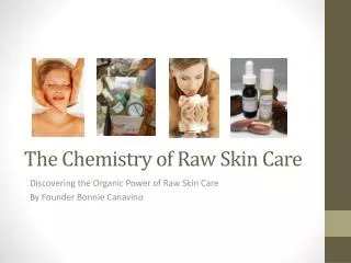 The Chemistry of Raw Skin Care