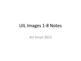 UIL Images 1-8 Notes